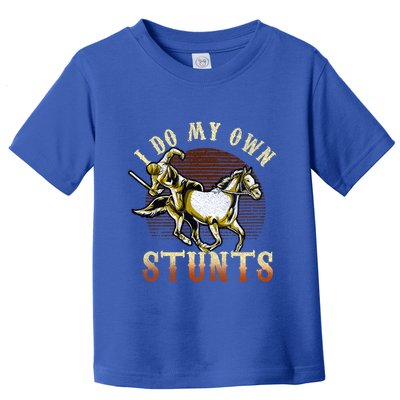 I Do My Own Stunts Horse Riding Competition Skills Gift Toddler T-Shirt