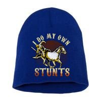 I Do My Own Stunts Horse Riding Competition Skills Gift Short Acrylic Beanie