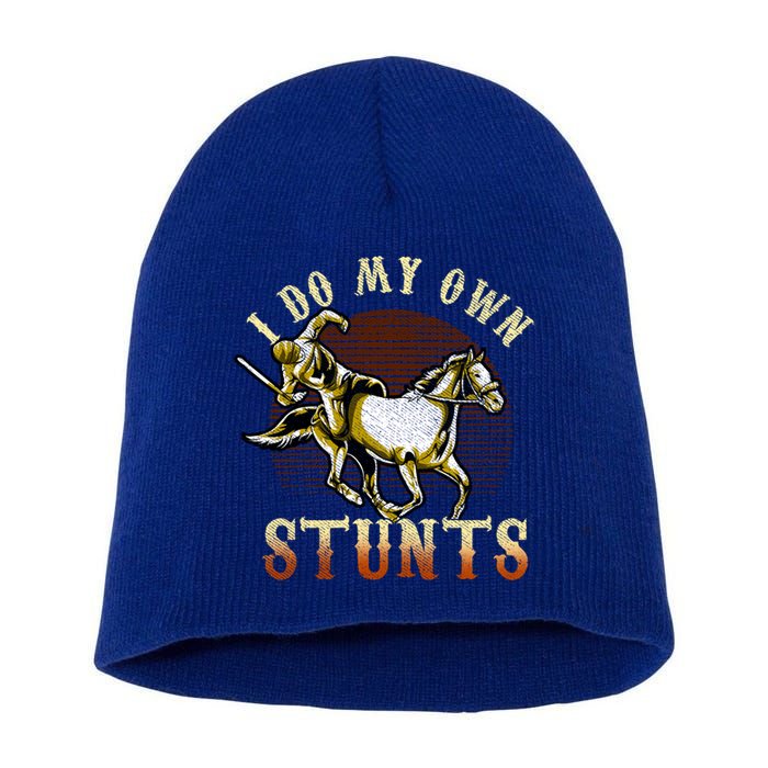 I Do My Own Stunts Horse Riding Competition Skills Gift Short Acrylic Beanie
