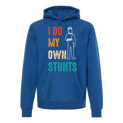 I Do My Own Stunts I Do All My Own Stunts Great Gift Premium Hoodie