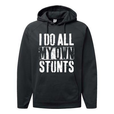 I Do My Own Stunts Get Well Gift Injury Leg Broken Arm Performance Fleece Hoodie