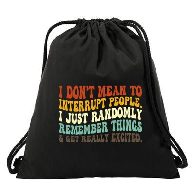 I DonT Mean To Interrupt People Just Randomly Remember Drawstring Bag