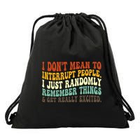 I DonT Mean To Interrupt People Just Randomly Remember Drawstring Bag