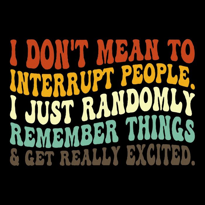 I DonT Mean To Interrupt People Just Randomly Remember Mousepad