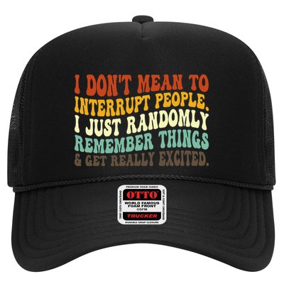 I DonT Mean To Interrupt People Just Randomly Remember Trucker Hat