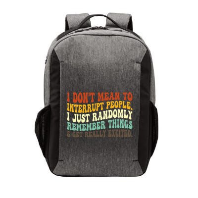 I DonT Mean To Interrupt People Just Randomly Remember Vector Backpack