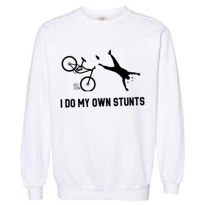 I Do My Own Stunts Mountain Bike Funny Mtb Gift Garment-Dyed Sweatshirt