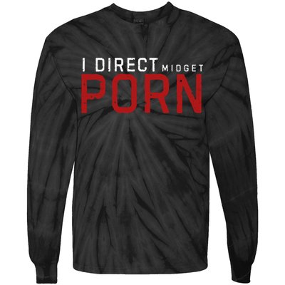 I Direct Midget Porn Funny Tie-Dye Long Sleeve Shirt