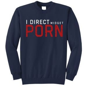 I Direct Midget Porn Funny Tall Sweatshirt