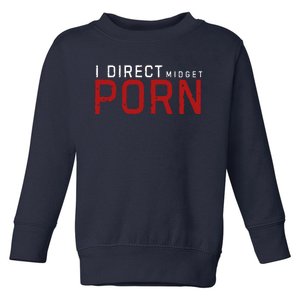 I Direct Midget Porn Funny Toddler Sweatshirt