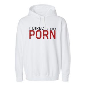 I Direct Midget Porn Funny Garment-Dyed Fleece Hoodie