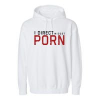 I Direct Midget Porn Funny Garment-Dyed Fleece Hoodie