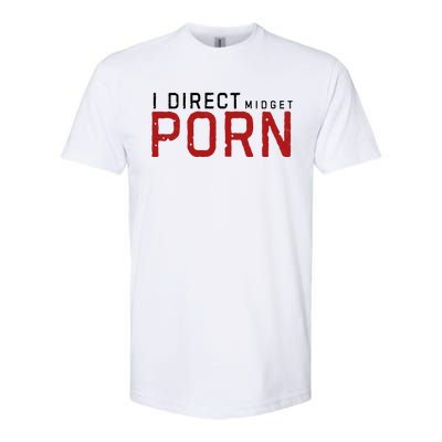 I Direct Midget Porn Funny Softstyle® CVC T-Shirt