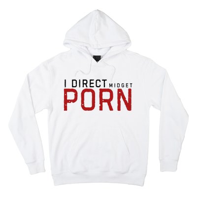 I Direct Midget Porn Funny Hoodie