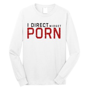 I Direct Midget Porn Funny Long Sleeve Shirt