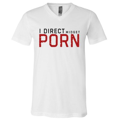 I Direct Midget Porn Funny V-Neck T-Shirt