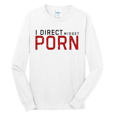 I Direct Midget Porn Funny Tall Long Sleeve T-Shirt