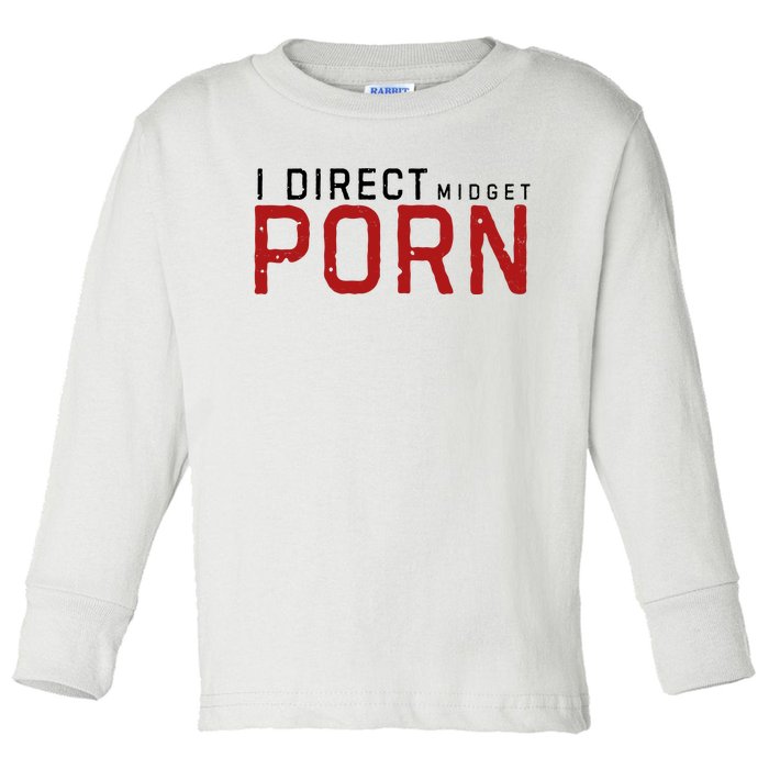 I Direct Midget Porn Funny Toddler Long Sleeve Shirt