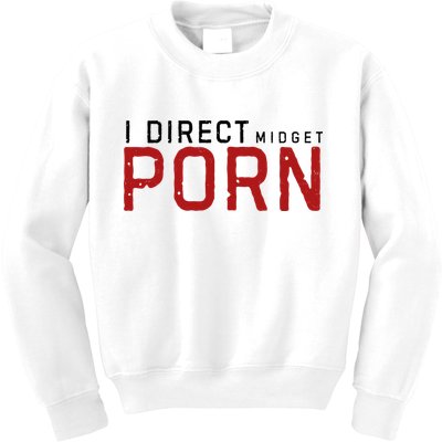 I Direct Midget Porn Funny Kids Sweatshirt