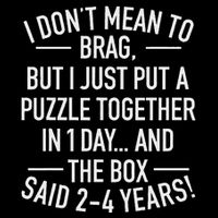 I DonT Mean To Brag I Just Put A Puzzle Together In One Day 7-Panel Snapback Hat