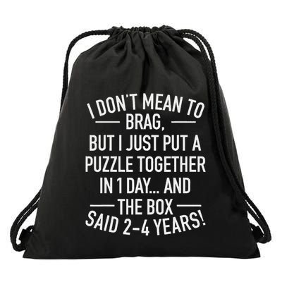 I DonT Mean To Brag I Just Put A Puzzle Together In One Day Drawstring Bag