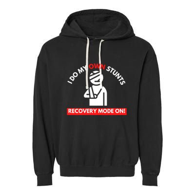 I Do My Own Stunts Recovery Mode On Fun Great Gift Injury Meaningful Gift Garment-Dyed Fleece Hoodie