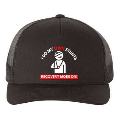 I Do My Own Stunts Recovery Mode On Fun Great Gift Injury Meaningful Gift Yupoong Adult 5-Panel Trucker Hat