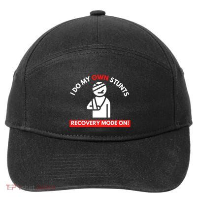 I Do My Own Stunts Recovery Mode On Fun Great Gift Injury Meaningful Gift 7-Panel Snapback Hat