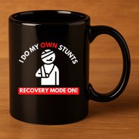 I Do My Own Stunts Recovery Mode On Fun Great Gift Injury Meaningful Gift 11oz C Handle Ceramic Mug