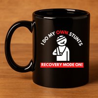 I Do My Own Stunts Recovery Mode On Fun Great Gift Injury Meaningful Gift 11oz C Handle Ceramic Mug