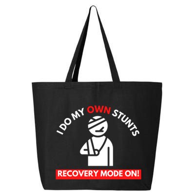 I Do My Own Stunts Recovery Mode On Fun Great Gift Injury Meaningful Gift 25L Jumbo Tote