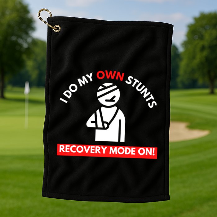 I Do My Own Stunts Recovery Mode On Fun Great Gift Injury Meaningful Gift Golf Towel