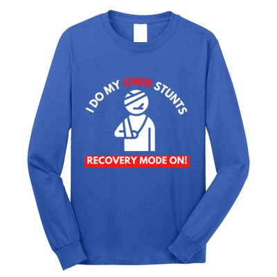 I Do My Own Stunts Recovery Mode On Fun Great Gift Injury Meaningful Gift Long Sleeve Shirt