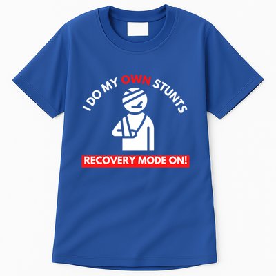 I Do My Own Stunts Recovery Mode On Fun Great Gift Injury Meaningful Gift Tall T-Shirt