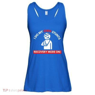 I Do My Own Stunts Recovery Mode On Fun Great Gift Injury Meaningful Gift Ladies Essential Flowy Tank