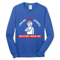 I Do My Own Stunts Recovery Mode On Fun Great Gift Injury Meaningful Gift Tall Long Sleeve T-Shirt