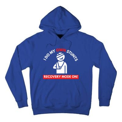 I Do My Own Stunts Recovery Mode On Fun Great Gift Injury Meaningful Gift Tall Hoodie