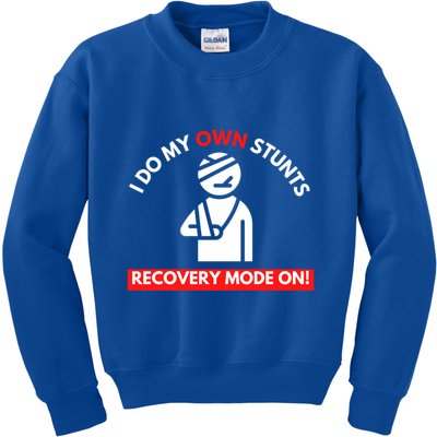 I Do My Own Stunts Recovery Mode On Fun Great Gift Injury Meaningful Gift Kids Sweatshirt
