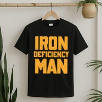 Iron Deficiency Man T-Shirt