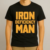 Iron Deficiency Man T-Shirt