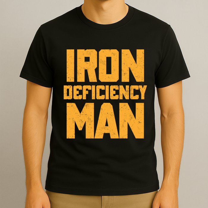 Iron Deficiency Man T-Shirt