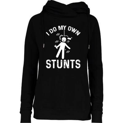 I Do My Own Stunts Funny Injury Get Well Soon Gift Womens Funnel Neck Pullover Hood