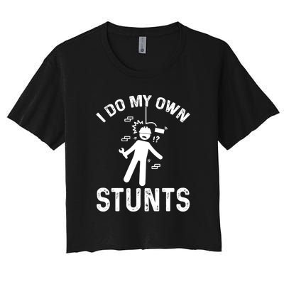 I Do My Own Stunts Funny Injury Get Well Soon Gift Women's Crop Top Tee