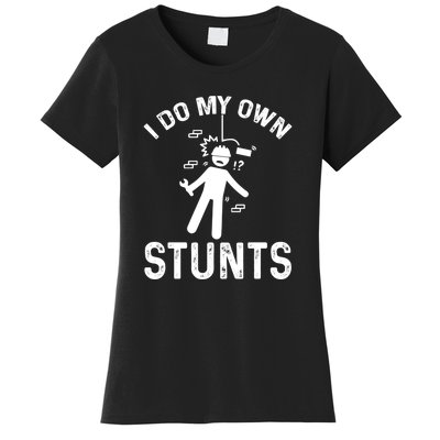 I Do My Own Stunts Funny Injury Get Well Soon Gift Women's T-Shirt