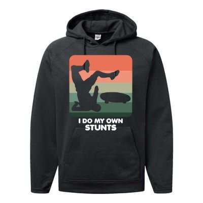 I Do My Own Stunts Funny Skateboard Performance Fleece Hoodie