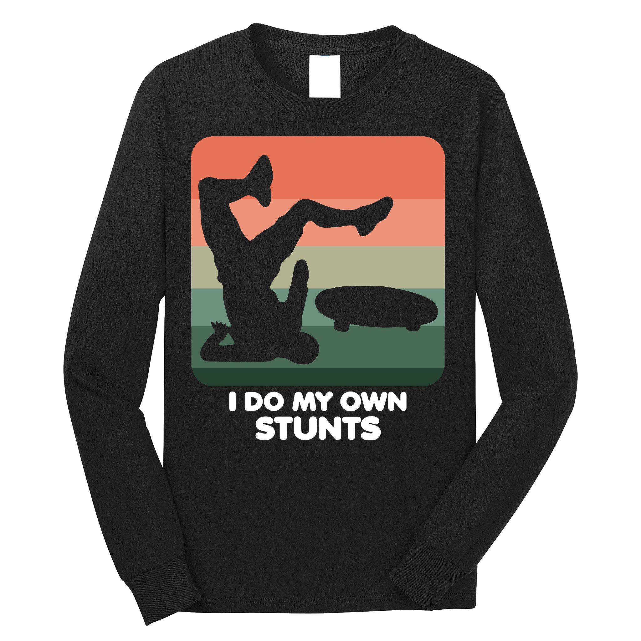 I Do My Own Stunts Funny Skateboard Long Sleeve Shirt