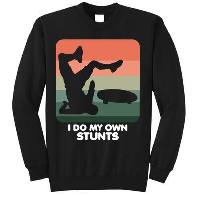 I Do My Own Stunts Funny Skateboard Sweatshirt