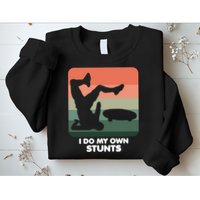 I Do My Own Stunts Funny Skateboard Sweatshirt