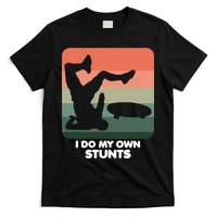 I Do My Own Stunts Funny Skateboard T-Shirt