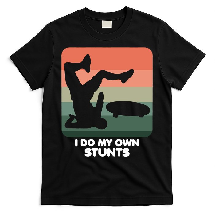 I Do My Own Stunts Funny Skateboard T-Shirt